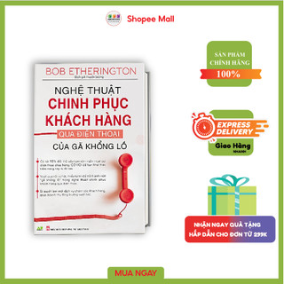 Sách - Nghệ Thuật Chinh Phục Khách Hàng Qua Điện Thoại Của Gã Khổng Lồ