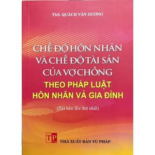 Sách - chế độ hôn nhân và chế độ tài sản của vợ chồng theo pháp luật hôn nhân và gia đình