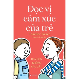 Sách - đọc vị cảm xúc của trẻ - teacher grace - dạy con không cáu gắt - vizibook