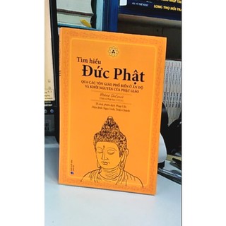 Sách - tìm hiểu đức phật qua các tôn giáo phổ biến ở ấn độ và khởi nguyên của phật giáo