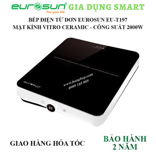 Bếp điện từ đơn eurosun eu-t197 - công suất 2000w - bảo hành 24 tháng