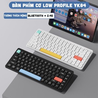 Bàn Phím Cơ Không Dây Low Profile Trục Thấp Silent YK 84 phím Kết Nối  2.4G + BT5.0 Hỗ Trợ Điện Thoại, Laptop, PC