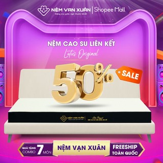 Nệm cao su thiên nhiên kết hợp lõi foam cao cấp vạn xuân lotus original nâng đỡ tối ưu lưng cột sống