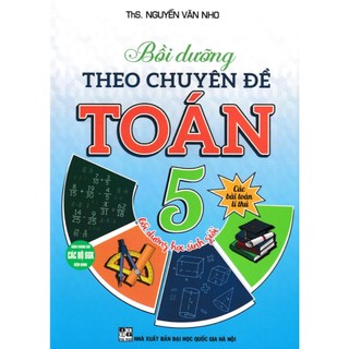Sách - Bồi Dưỡng Theo Chuyên Đề Toán 5 (Dùng Chung Cho Các Bộ SGK Hiện Hành) - HA