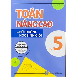 Sách - Toán nâng cao và bồi dưỡng học sinh giỏi lớp 5