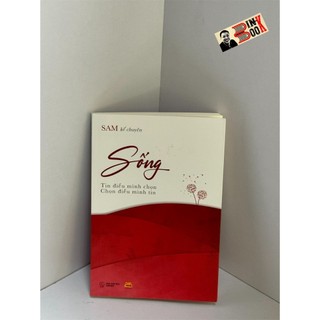 Sách - Sống - Tin điều mình chọn, chọn điều mình tin – SAM kể chuyện