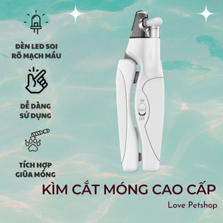 Kìm cắt móng cao cấp có gắn led, bấm móng thú cưng có giũa móng - Love Petshop