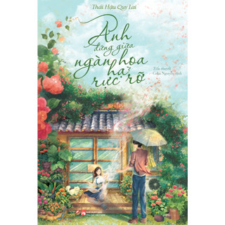 Sách - Anh đứng giữa ngàn hoa hạ rực rỡ - Nhà xuất bản Phụ Nữ