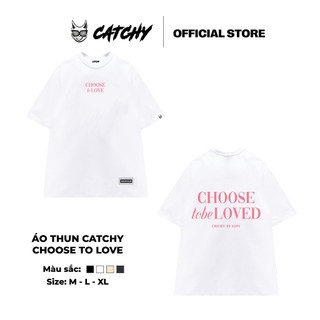 Áo Thun Local Brand Catchy CHOOSE to LOVE 4 màu 230 gsm AT23