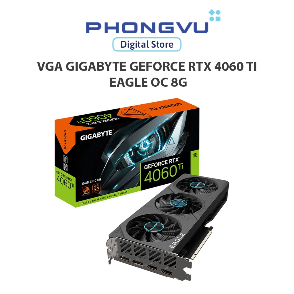 VGA Gigabyte GeForce RTX™ 4060 Ti EAGLE OC 8G (GV-N406TEAGLE OC-8GD) - Bảo hành 36 tháng