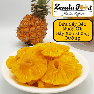  Dứa muối ớt sấy dẻo thơm sấy dẻo ZENDAFOOD 250gram 