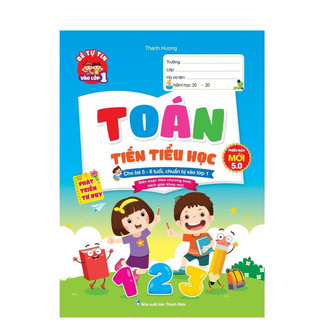 Sách - TOÁN TIỀN TIỂU HỌC - phát triển tư duy (cho trẻ 5-6 tuổi, chuẩn bị vào lớp 1) Phiên bản mới 5.0