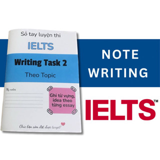 Sổ tay luyện thi IELTS writing task 2 ghi idea và từ vựng theo từng topic, essay, chủ đề