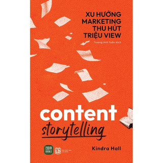 Sách - Content Storytelling - Xu Hướng Marketing Thu Hút Triệu View - Kindra Hall