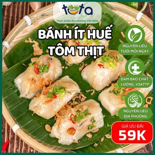 Bánh ít Huế tôm thịt bánh tươi nếp dẻo thơm ngon đặc sản Huế, Đà Nẵng ship 2h hoả tốc hcm Tuta Foods