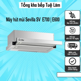 Máy hút mùi sevilla sv e700 | sv e600 | bảo hành 2 năm
