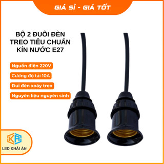 Bộ 2 Đui Đèn Treo Tiêu Chuẩn E27 Khải Ân, Bộ 2 Chuôi Đèn Nhựa Chống Cháy Bảo Hành Lỗi 1 Đổi 1
