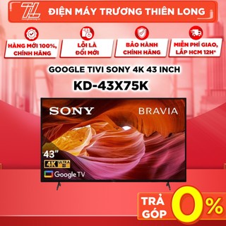 Kd-43x75k - miễn phí công lắp - tivi sony bravia google tv 4k 43 inch kd-43x75k - giao toàn quốc