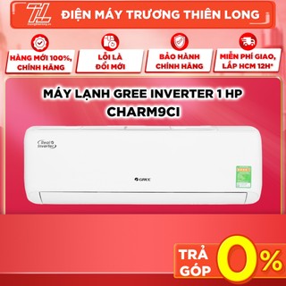 Charm9ci - miễn phí công lắp đặt - máy lạnh gree inverter 1 hp charm9ci - bảo hành chính hãng