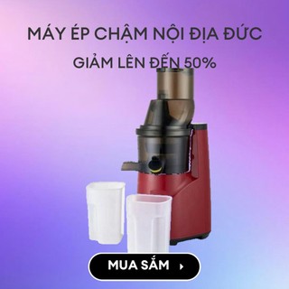 Máy ép chậm trái cây Hoa Quả Xuất xứ Đức