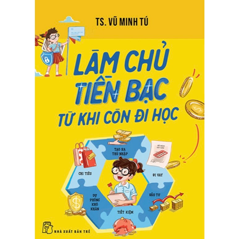 Sách - Làm Chủ Tiền Bạc Từ Khi Còn Đi Học - TS Vũ Minh Tú