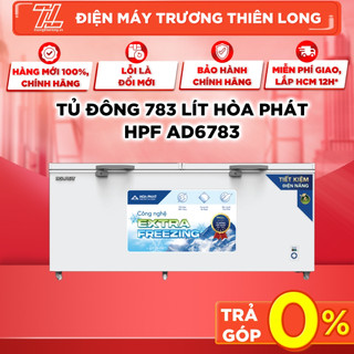 HPF AD6783 -  Tủ Đông 783 Lít Hòa Phát - BẢO HÀNH CHÍNH HÃNG/ GIAO TOÀN QUỐC