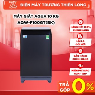AQW-U100FT(BK) - Miễn Phí Công Lắp Đặt - Máy Giặt Aqua 10 Kg AQW-U100FT (BK) - GIAO TOÀN QUỐC