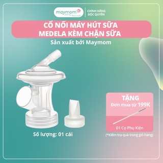 Cổ Nối Máy Hút Sữa Medela 5 Chi Tiết Thương Hiệu Maymom, Tương Thích Máy Medela MaxFlow, Freestyle, SwingMaxi, Sonata