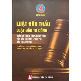 Sách - luật đấu thầu, luật đầu tư công - quản lý thanh toán, quyết toán vốn đầu tư quản lý chi phí đầu tư xây dựng ...