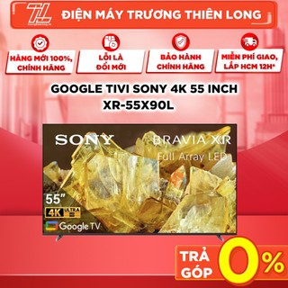 Xr-55x90l - miễn phí công lắp đặt - google tivi sony 4k 55 inch - bảo hành chính hãng