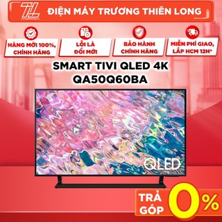 Qa50q60ba / qa50q60da - miễn phí công lắp đặt - smart tivi qled 4k 50inch samsung - giao toàn quốc