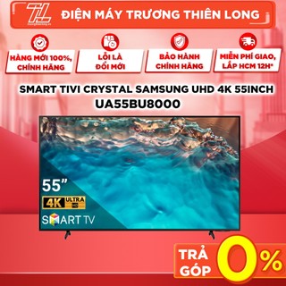 Ua55bu8000 - miễn phí công lắp đặt- smart tivi crystal samsung uhd 4k 55inch - giao toàn quốc