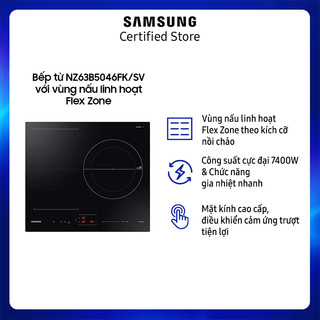 Bếp từ samsung nz63b5046fk/sv với vùng nấu linh hoạt flex zone - miễn phí giao + lắp toàn quốc