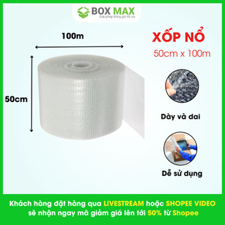 Cuộn xốp nổ bọc hàng khổ 50cm x 100m loại dày - xốp hơi chống sốc dùng đóng gói hàng