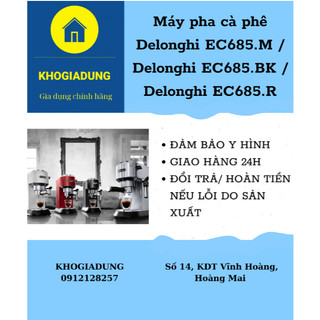 [Delonghi EC685] Máy pha cà phê Delonghi EC685.M / Delonghi EC685.BK / Delonghi EC685.R