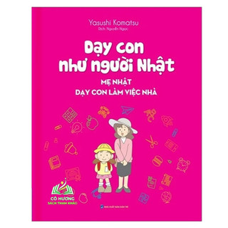 Sách - Dạy con như người Nhật - Mẹ Nhật dạy con làm việc nhà