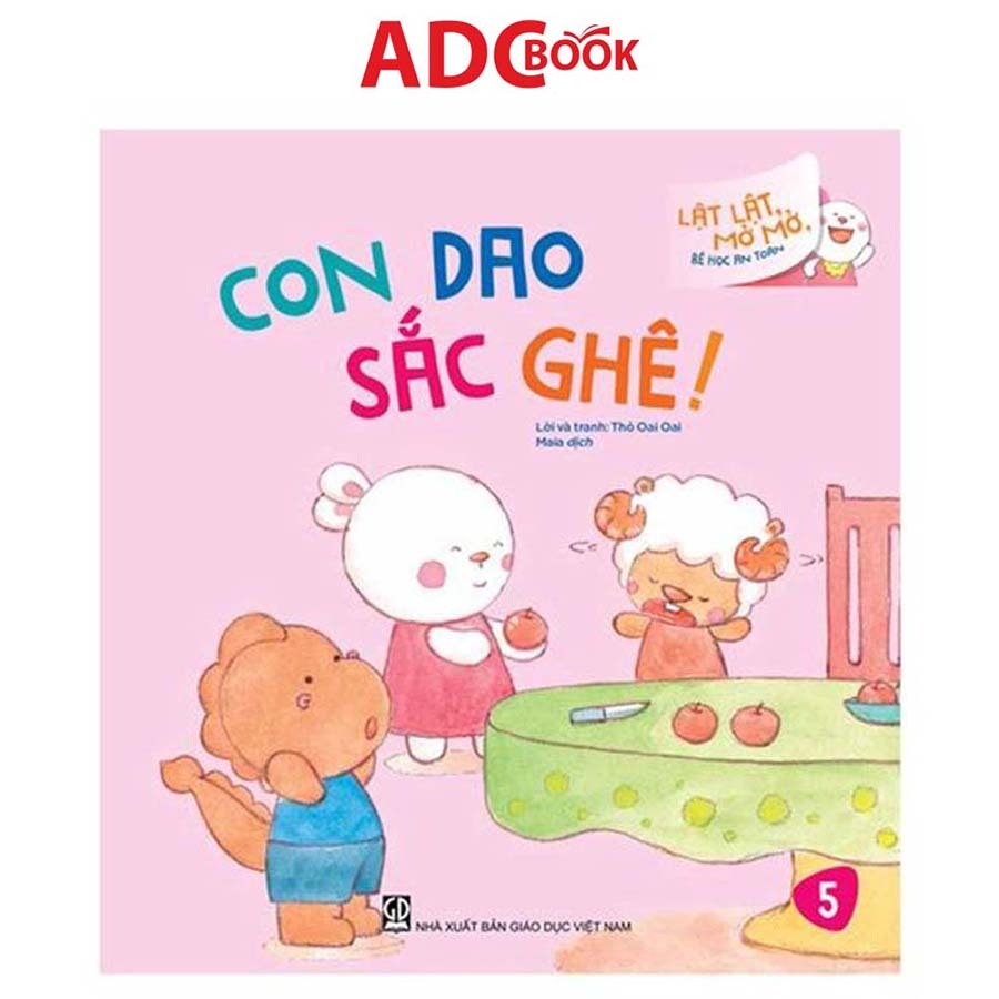 Sách - Con Dao Sắc Ghê (Thuộc bộ Lật Lật, Mở Mở, Bé Học An Toàn)