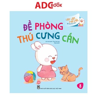 Sách - Đề Phòng Thú Cưng Cắn (Thuộc bộ Lật Lật, Mở Mở, Bé Học An Toàn)