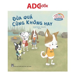 Sách - Đùa quá cũng không hay (Thuộc bộ Cẩm nang phòng chống bắt nạt học đường)