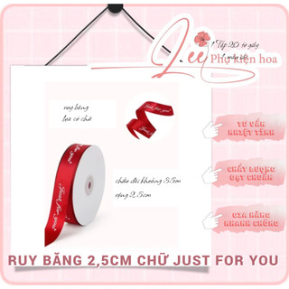 Ruy băng lụa 2,5cm chữ just for you, cuộn khoảng 35m