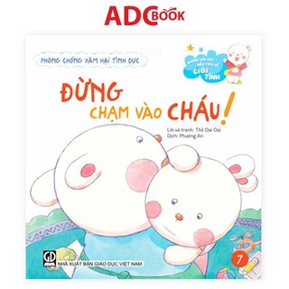 Sách - Phòng chống xâm hại tình dục – Đừng chạm vào cháu (Thuộc bộ Những Bài Học Đầu Tiên Về Giới Tính)