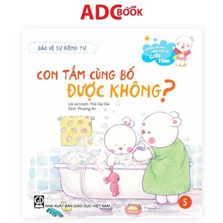 Sách - Bảo Vệ Sự Riêng Tư – Con Tắm Cùng Bố Được Không? (Thuộc bộ Những Bài Học Đầu Tiên Về Giới Tính)