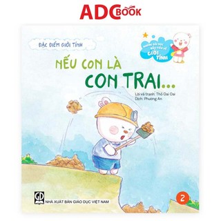 Sách - Đặc Điểm Giới Tính - Nếu Con Là Con Trai…(Thuộc Bộ Những Bài Học Đầu Tiên Về Giới Tính)