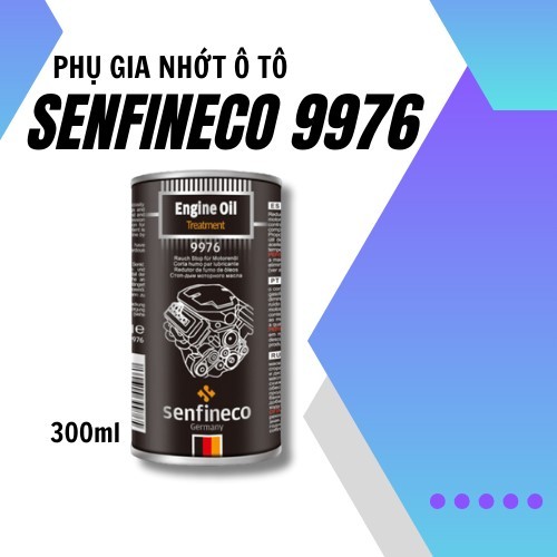 PHỤ GIA ỔN ĐỊNH NHỚT ĐỘNG CƠ SENFINECO 9976 Xử Lý Dầu Động Cơ Hiệu Quả– ENGINE OIL TREATMENT
