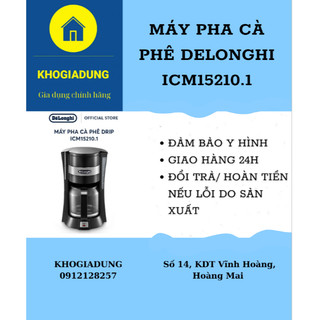 Máy pha cà phê Drip DeLonghi ICM15210.1