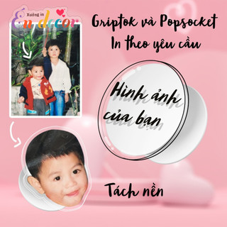 Popsocket in theo yêu cầu hình tự chọn griptok in theo yêu câu