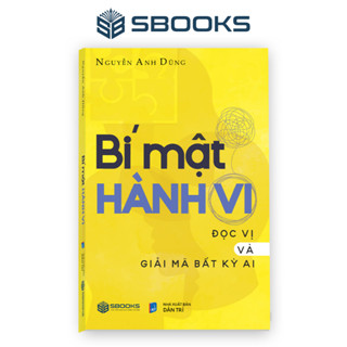 Sách - BÍ MẬT HÀNH VI - Đọc Vị Và Giải Mã Bất Kỳ Ai - Nguyễn Anh Dũng - SBOOKS