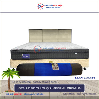 [FREE SHIP ĐIỀU KIỆN] ĐỆM LÒ XO TÚI CUỘN ELAN - IMPERIAL PREMIUM - CUỘN HÚT CHÂN KHÔNG - HÀNG CHÍNH HÃNG