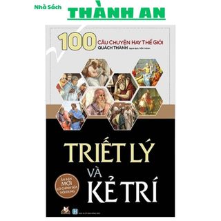 Sách - 100 câu chuyện hay thế giới - triết lý và kẻ trí