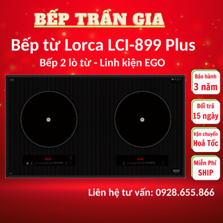 Bếp từ đôi lorca lci 809plus | 899plus bếp từ âm lci-809plus linh kiện ego đức